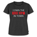 Women’s Best Gym In Town Premium T-Shirt - heather anthracite