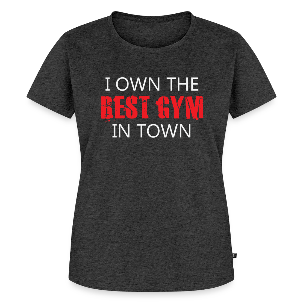 Women’s Best Gym In Town Premium T-Shirt - heather anthracite
