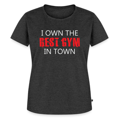 Women’s Best Gym In Town Premium T-Shirt - heather anthracite