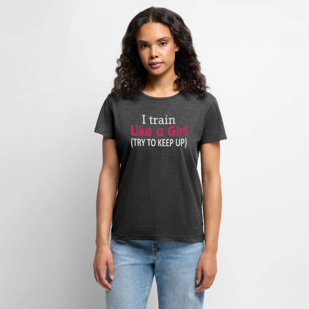 Women’s I Train Like A Girl Premium T-Shirt - heather anthracite