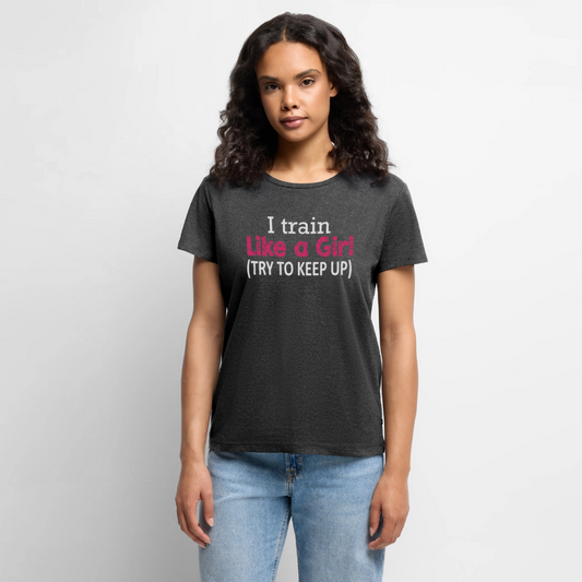 Women’s I Train Like A Girl Premium T-Shirt - heather anthracite