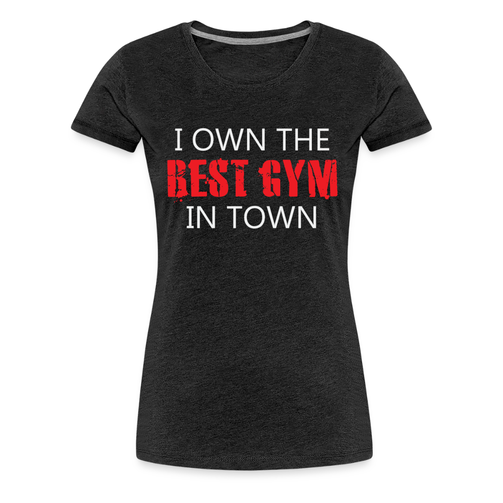 Women’s Best Gym In Town Premium T-Shirt - charcoal grey