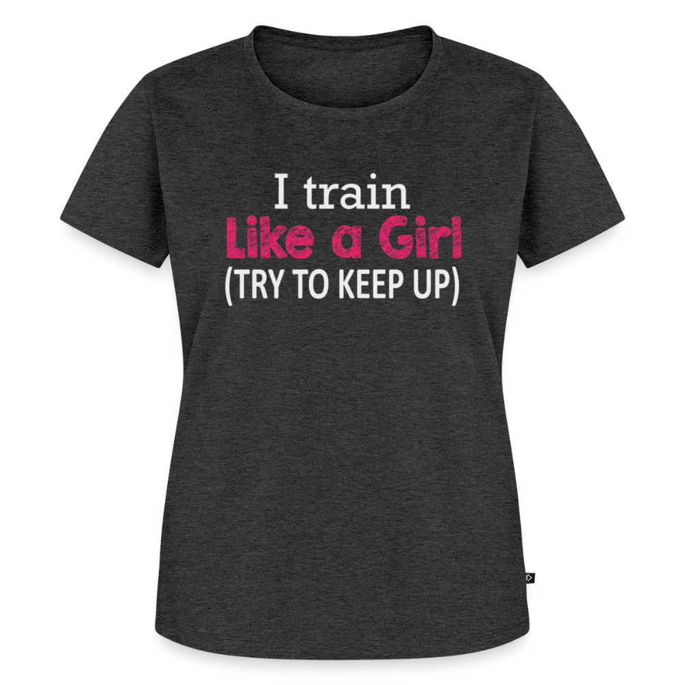 Women’s I Train Like A Girl Premium T-Shirt - heather anthracite