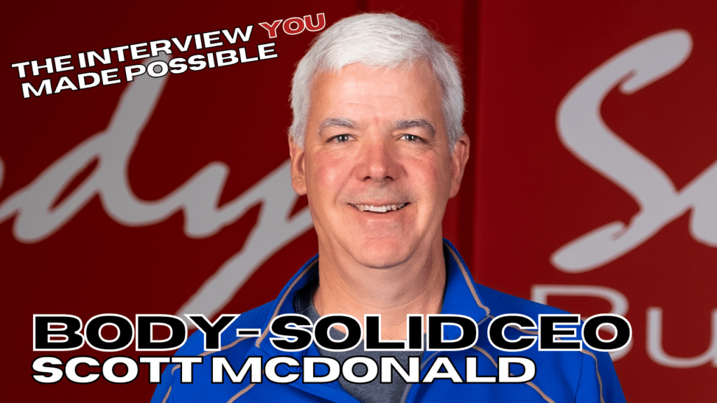 Interview with CEO of Body-Solid Scott McDonald is now on YouTube